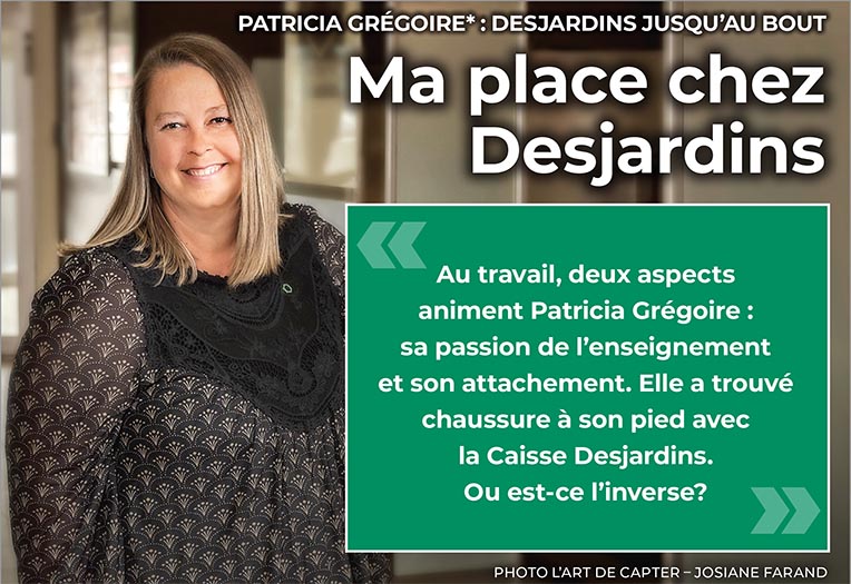 PATRICIA GRÉGOIRE : DESJARDINS JUSQU’AU BOUT