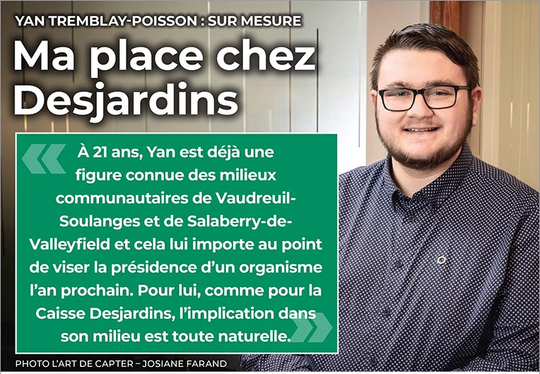 Ma Place chez Desjardins YAN TREMBLAY-POISSON : SUR MESURE