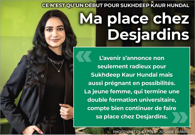 Ma place chez Desjardins - CE N’EST QU’UN DÉBUT POUR SUKHDEEP KAUR HUNDAL